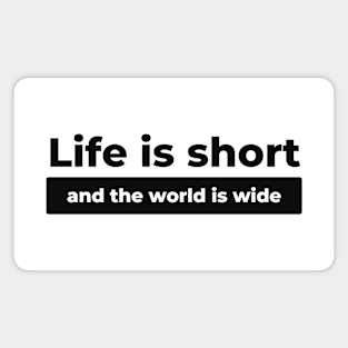 Life is Short Magnet